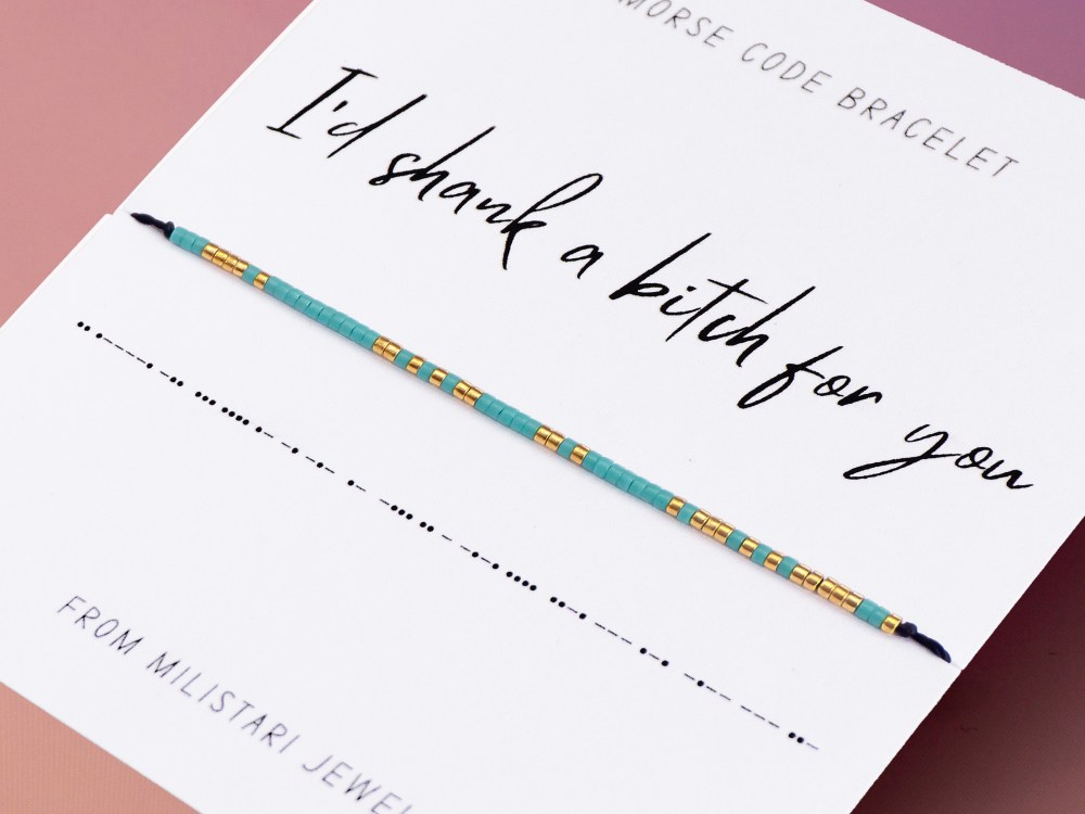 I'd Shank a Bitch For You Morse code bracelet – bold and fun best friend bracelet