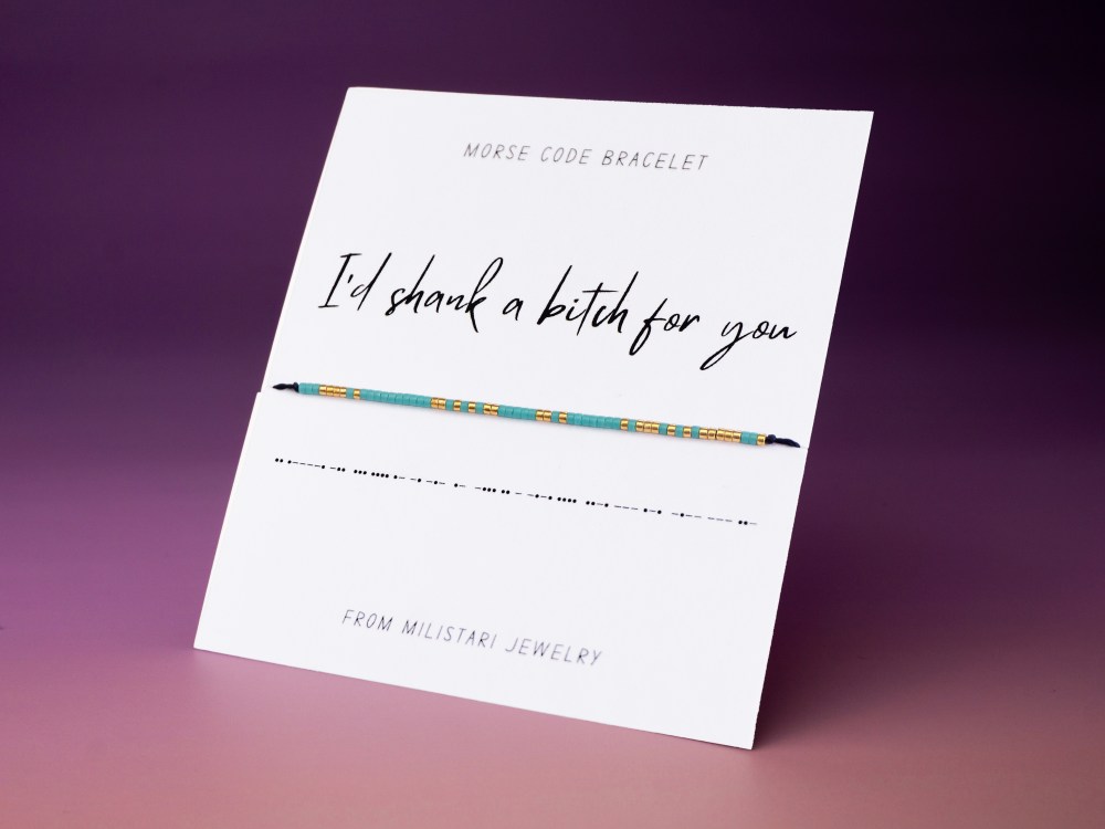I'd Shank a Bitch For You Morse code bracelet – gift for sarcastic and loyal friendship