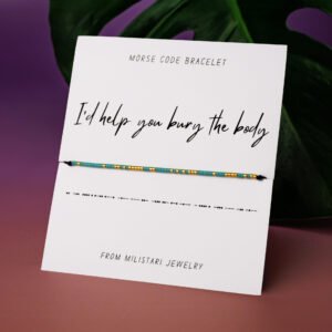 I'd Help You Bury The Body Morse code bracelet with hidden message in beads – funny gift for best friends