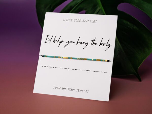 I'd Help You Bury The Body Morse code bracelet with hidden message in beads – funny gift for best friends