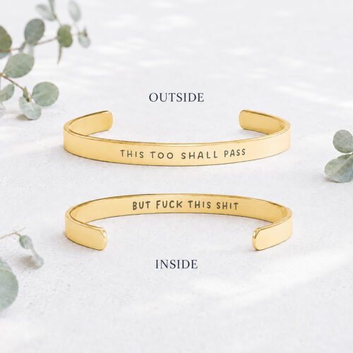 This Too Shall Pass But Fuck This Shit Cuff Bracelet showing outside and inside engraving