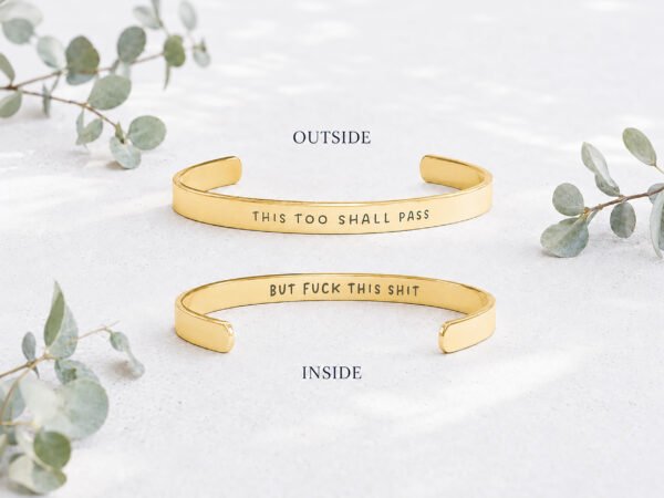 This Too Shall Pass But Fuck This Shit Cuff Bracelet showing outside and inside engraving