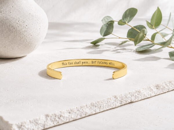 This Too Shall Pass But Fucking Hell Cuff Bracelet with hidden inner engraving